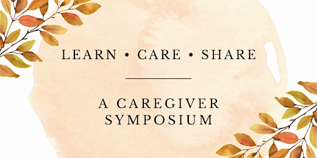 Learn Care Share: A Caregiver Symposium