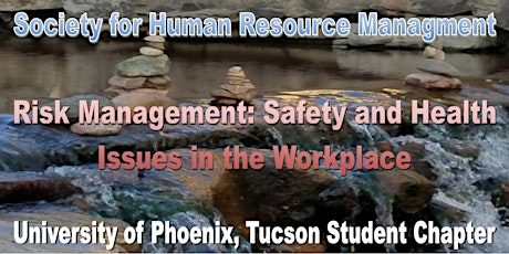Universityof Phoenix, SHRM Student Chapter Presents: Risk Management: Safety and Health Issues in the Workplace primary image