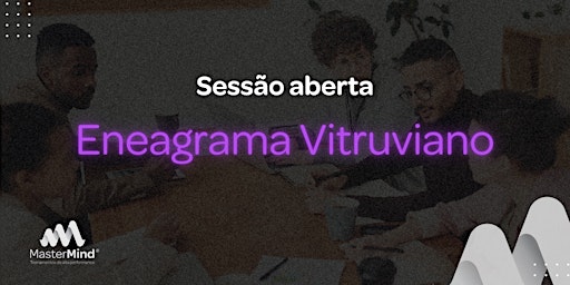 MasterMind Eneagrama Vitruviano | Sessão 1 Aberta a convidados