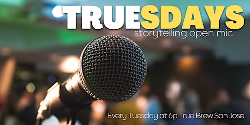 Truesdays: Storytelling Open Mic Live at True Brew San Jose
