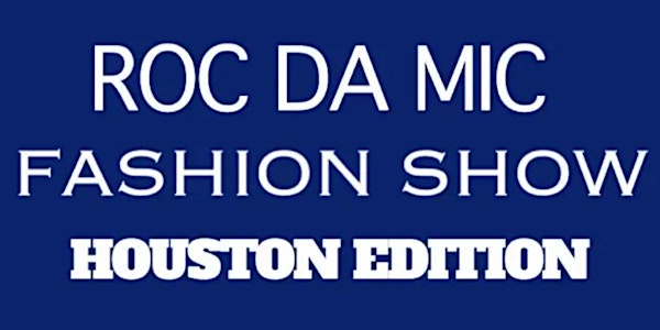 Roc Da Mic Fashion Show: Houston Edition