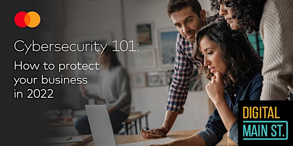 Cybersecurity 101: How to protect your business in 2022 and beyond