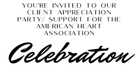 Client Appreciation & Celebration To Support American Heart Association