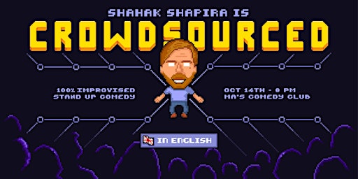 Shahak Shapira - CROWDSOURCED - a 100% improvised Comedy Show!