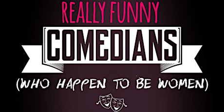 Really Funny Comedians (Who Happen to be Women)