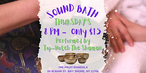 Sound Bath Thursdays with Top-Notch The Shaman