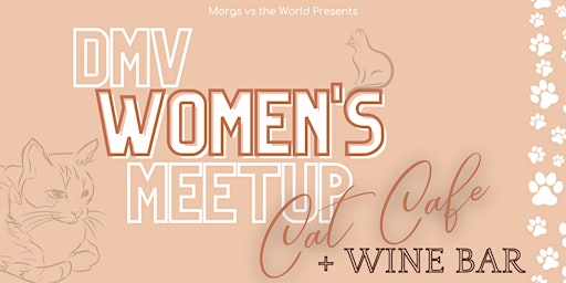 DMV Women's Meetup: Cat Cafe + Wine Bar