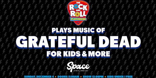 The Rock and Roll Playhouse plays Music of Grateful Dead for Kids + More