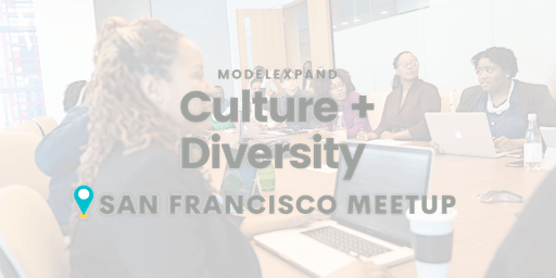 ModelExpand Culture + Diversity Event | San Francisco