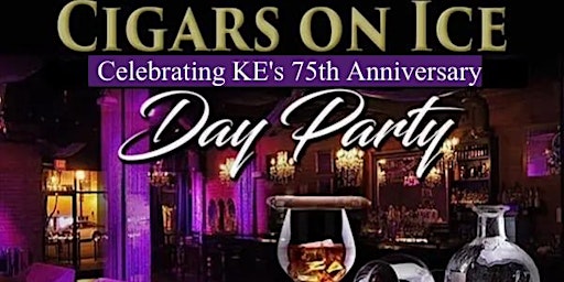 Cigar's on Ice Day Party (Celebrating KE's 75th Anniversary)