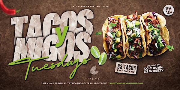 TACOS Y MIGOS TUESDAYS AT PALMS UPTOWN