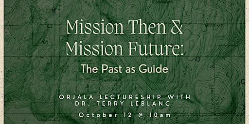 Orjala Lectureship on Missions with Dr. Terry LeBlanc