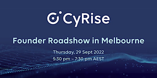 CyRise Accelerator: Founder Roadshow in Melbourne