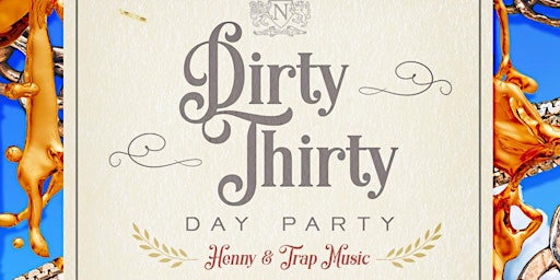 [DIRTY THIRTY] - Henny and Trapmusic - The GHOE 30&UP Day Party