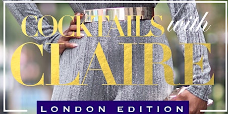 Cocktails with Claire London Edition