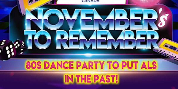 November's to Remember - 80's Dance Party to Put ALS in the Past!!