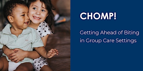 CHOMP! Getting Ahead of Biting in Group Care Settings  - Reflective Seminar