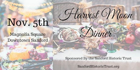 Harvest Moon Dinner - Sponsored by the Sanford Historic Trust primary image