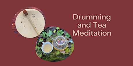 Monthly Drumming and Tea Meditation