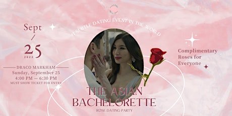 FEW TICKETS LEFT FOR MEN - The Asian Bachelorette Rose Dating Party