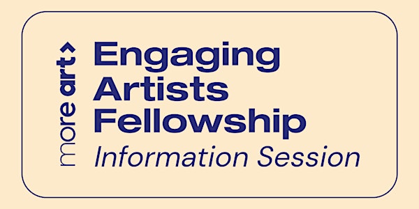 More Art's Fellowship: Information Session