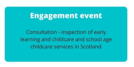 Engagement event - Inspection of ELC and OSC services in Scotland