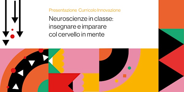 Neuroscienze in classe: insegnare e imparare col cervello in mente!