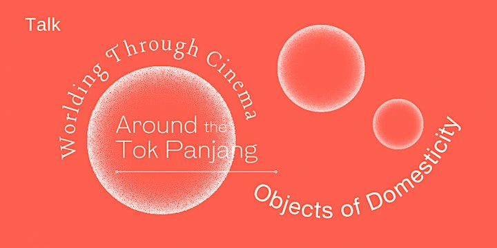 Objects of Domesticity (Worlding Through Cinema x Around the Tok Panjang)​ image
