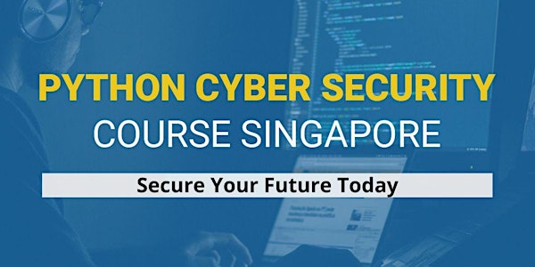 Cyber Security Python Course Singapore - Secure Your Future Today