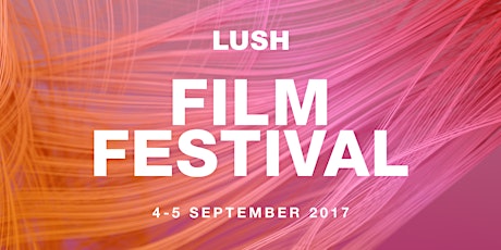 LUSH Film Festival primary image