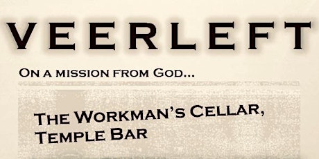 ON A MISSION FROM GOD: VEER LEFT LIVE @ THE WORKMANS CELLAR, TEMPLE BAR