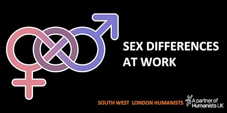 "Sex at Work: the Truth about Male-Female Differences” (SW London Humanists' Annual Public Meeting) primary image