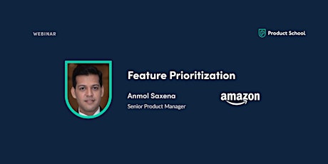 Webinar: Feature Prioritization by Amazon Sr PM