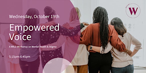 Empowered Voice: A WILD workshop on Mental Health and Stigma