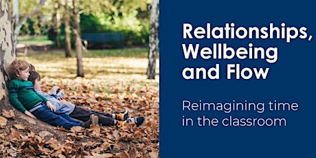 Relationships, Wellbeing & Flow  - Reflective Seminar