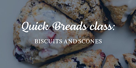 Quick Breads Class: Biscuits & Scones