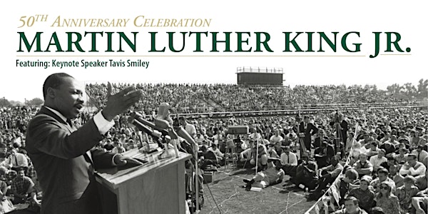 Dr. Martin Luther King Jr.'s Visit – 50th Anniversary Evening Keynote Address. Tavis Smiley to present "Death of a King: A Life of Empathy that Created a Movement"