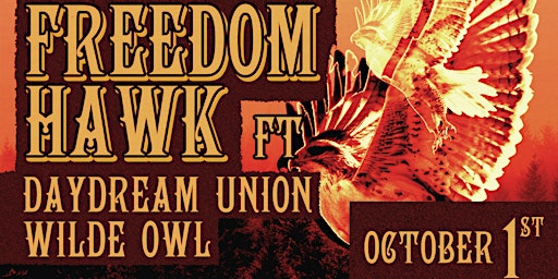 Freedom Hawk w/ Wilde Owl and Daydream Union