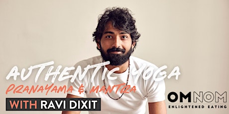 Authentic Yoga, Pranayama & Mantra with Ravi Dixit + lunch at OMNOM