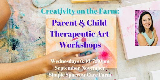 Creativity on the Farm: Parent & Child Therapeutic Art Workshops
