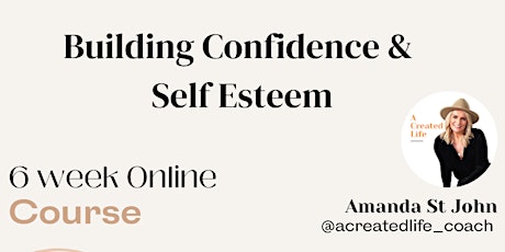 6 Week LIVE ONLINE COURSE  - Building Confidence & Self Esteem