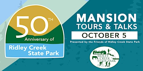 50th Anniversary  of Ridley Creek State Park Mansion Tours & Talks