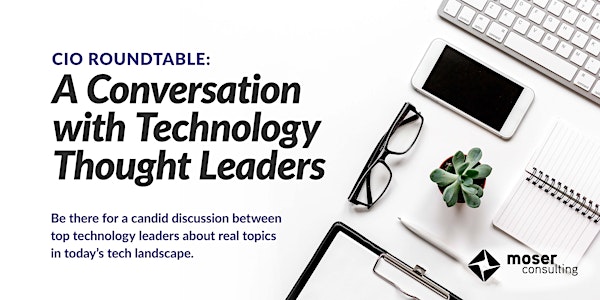 CIO Roundtable: A Conversation with Technology Thought Leaders