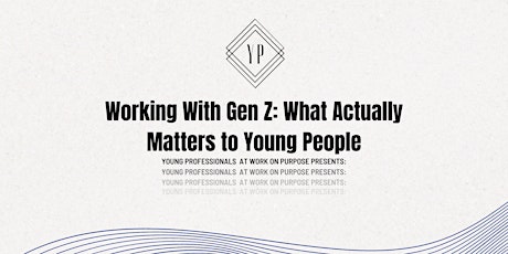 Understanding  Gen Z: What Young Professionals Actually Want