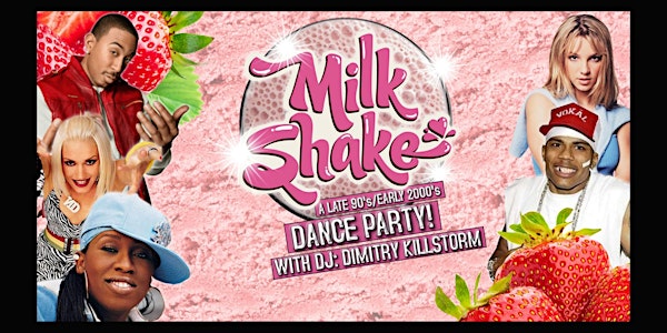 Milkshake! A late 90's / Early 2000's Dance Party