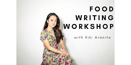 Food Writing Workshop with Kiki Aranita