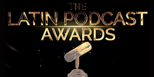 Latin Podcast Awards Winners Ceremony 2022