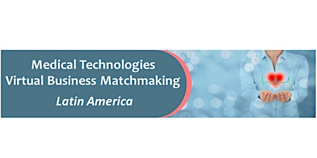 Medical Technologies Virtual Business Matchmaking - Latin America