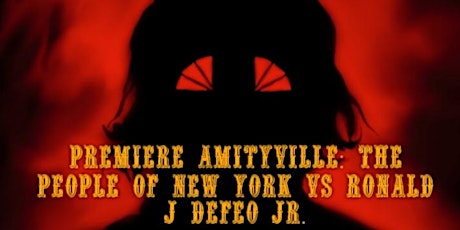 Premiere for Amityville: The People of New York vs Ronald J DeFeo Jr