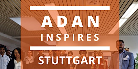 ADAN Inspires Stuttgart - Deine Zukunft in Deinen Händen!